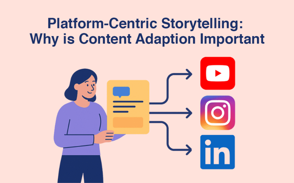 Platform-Centric Storytelling: Why is Content Adaption Important
