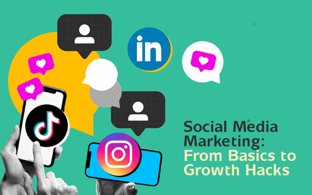 Social Media Marketing: From Basics to Growth Hacks