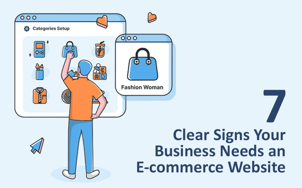 7 Clear Signs Your Business Needs an E-commerce Website