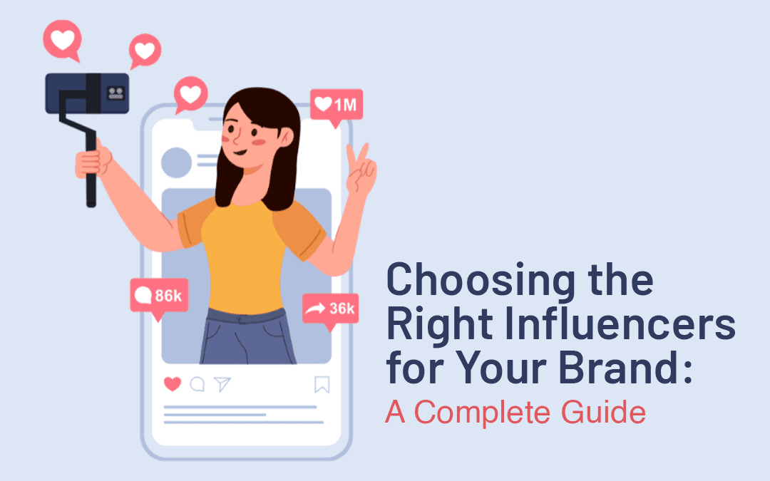 Choosing the Right Influencers for Your Brand: A Complete Guide