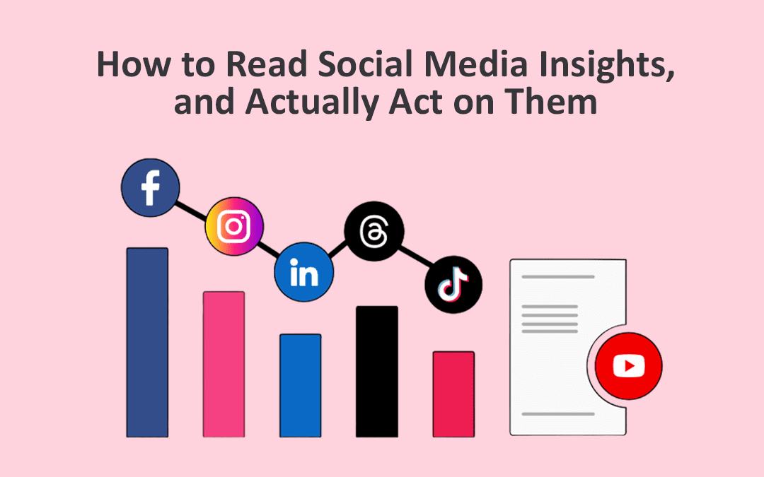 How to Read Social Media Insights, and Actually Act on Them
