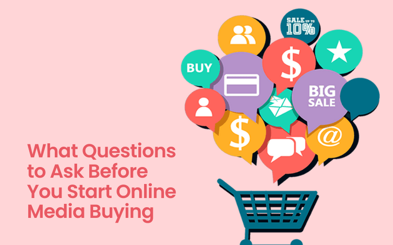 What Questions to Ask Before You Start Online Media Buying