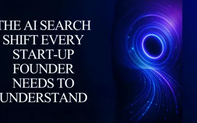 The AI Search Shift Every Start-Up Founder Needs to Understand