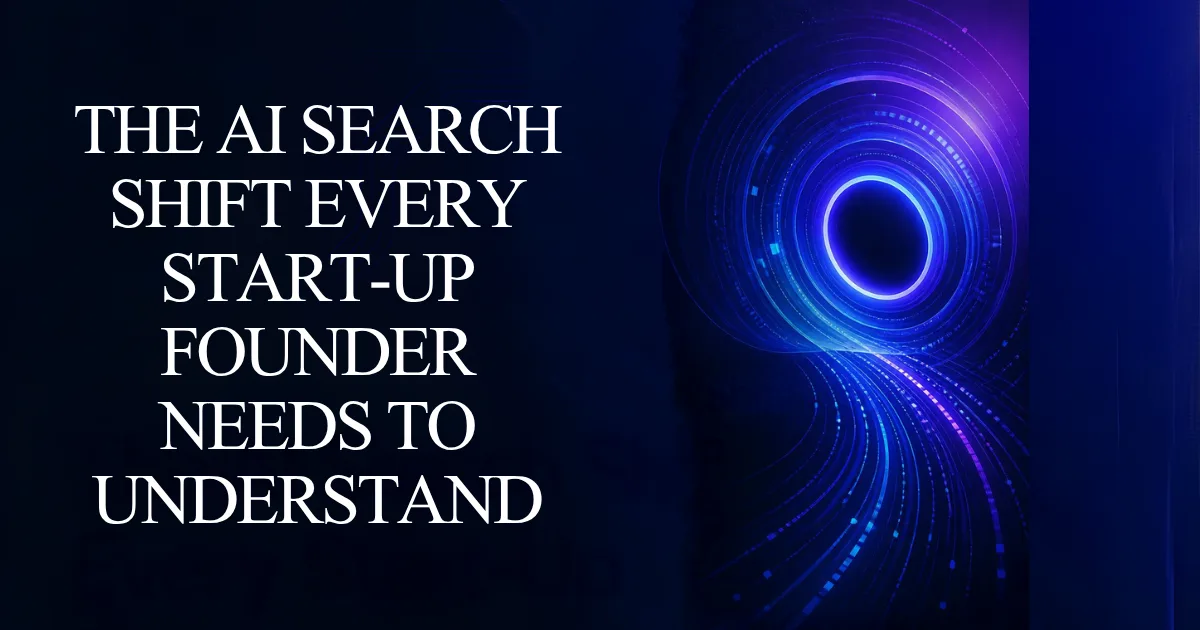 AI search shift for startup founders and businesses